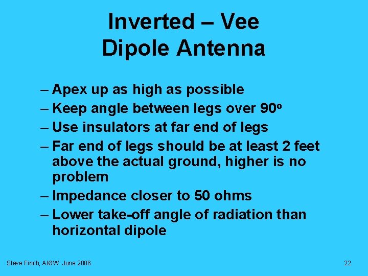 Inverted – Vee Dipole Antenna – Apex up as high as possible – Keep Inverted – Vee Dipole Antenna – Apex up as high as possible – Keep