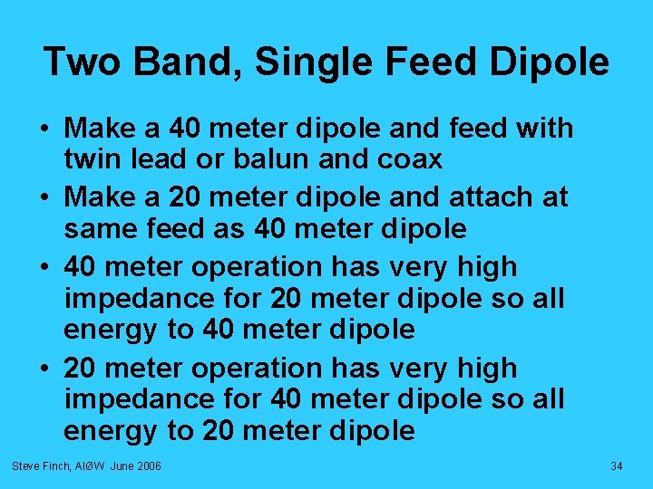 Two Band, Single Feed Dipole • Make a 40 meter dipole and feed with Two Band, Single Feed Dipole • Make a 40 meter dipole and feed with