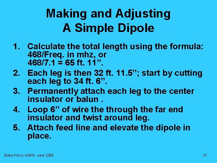Making and Adjusting A Simple Dipole 1. Calculate the total length using the formula: Making and Adjusting A Simple Dipole 1. Calculate the total length using the formula: