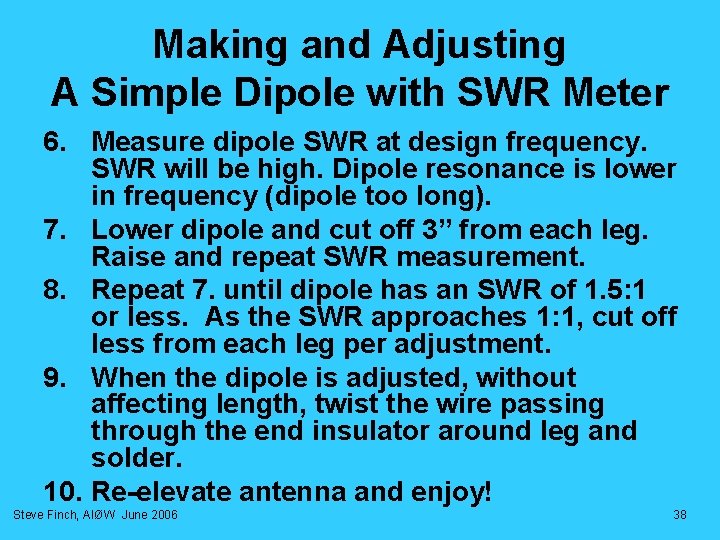 Making and Adjusting A Simple Dipole with SWR Meter 6. Measure dipole SWR at Making and Adjusting A Simple Dipole with SWR Meter 6. Measure dipole SWR at