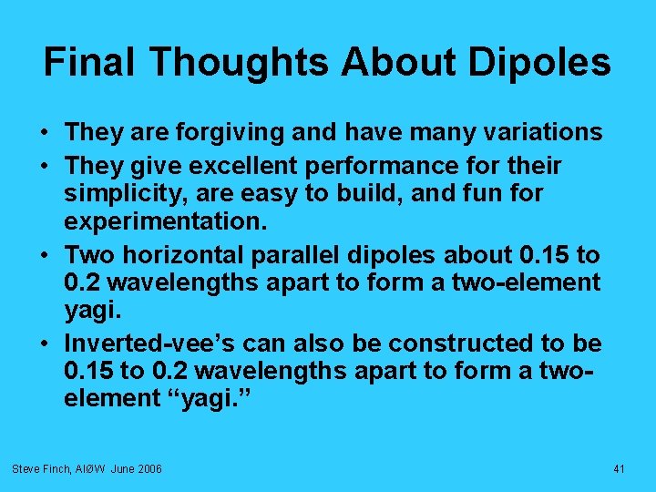 Final Thoughts About Dipoles • They are forgiving and have many variations • They Final Thoughts About Dipoles • They are forgiving and have many variations • They