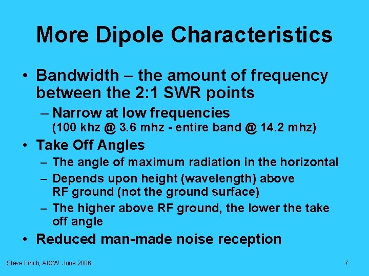 More Dipole Characteristics • Bandwidth – the amount of frequency between the 2: 1 More Dipole Characteristics • Bandwidth – the amount of frequency between the 2: 1