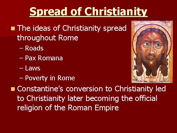 Spread of Christianity n The ideas of Christianity spread throughout Rome – Roads –