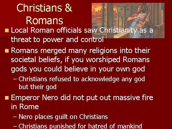 Christians & Romans n Local Roman officials saw Christianity as a threat to power