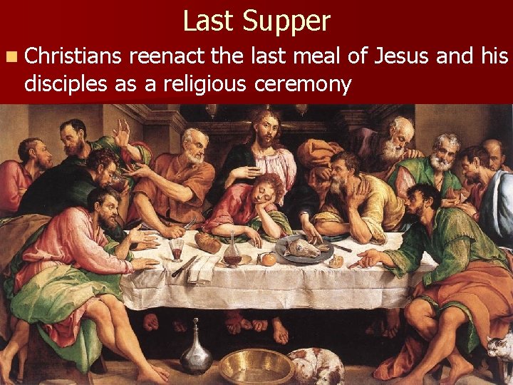 Last Supper n Christians reenact the last meal of Jesus and his disciples as