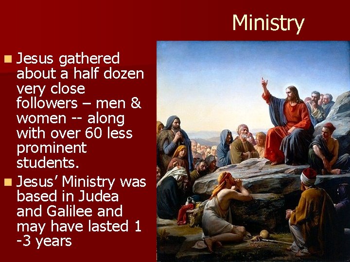 Ministry n Jesus gathered about a half dozen very close followers – men &