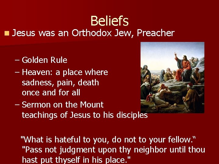 n Jesus Beliefs was an Orthodox Jew, Preacher – Golden Rule – Heaven: a