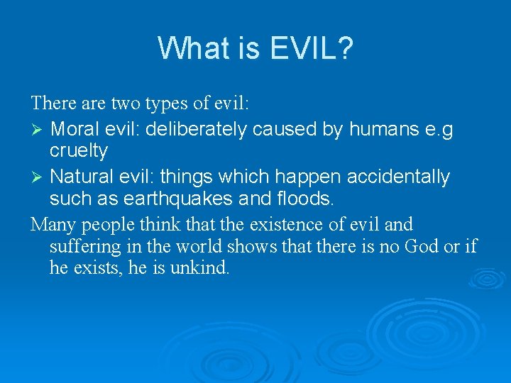 What is EVIL? There are two types of evil: Ø Moral evil: deliberately caused