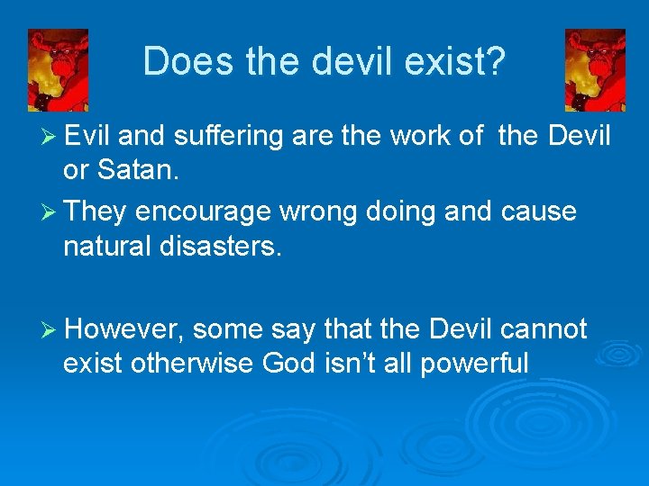 Does the devil exist? Ø Evil and suffering are the work of the Devil