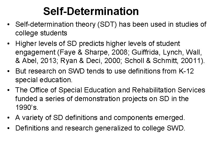 Self-Determination • Self-determination theory (SDT) has been used in studies of college students •