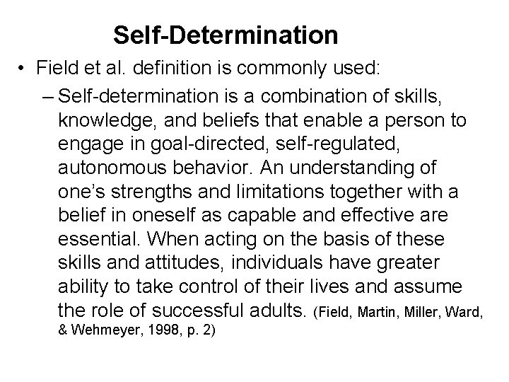 Self-Determination • Field et al. definition is commonly used: – Self-determination is a combination