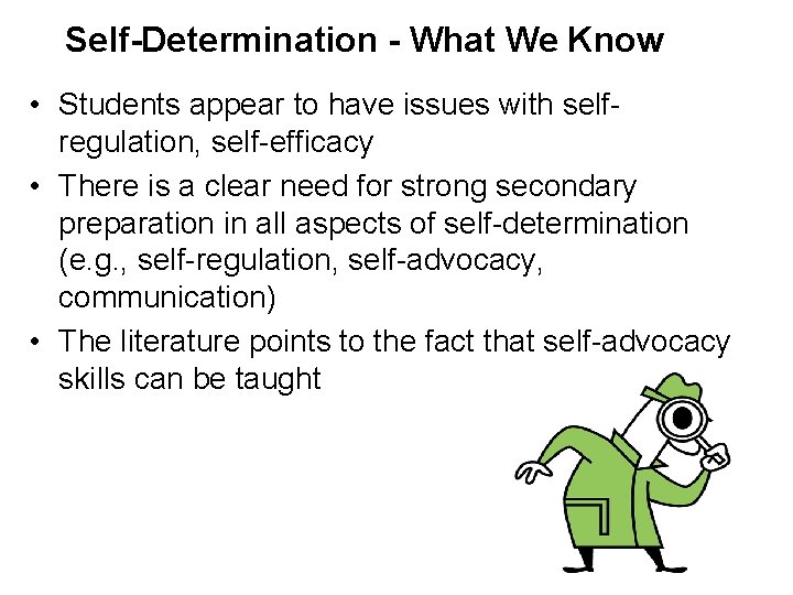 Self-Determination - What We Know • Students appear to have issues with selfregulation, self-efficacy