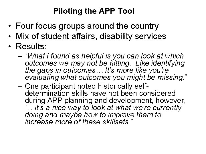 Piloting the APP Tool • Four focus groups around the country • Mix of