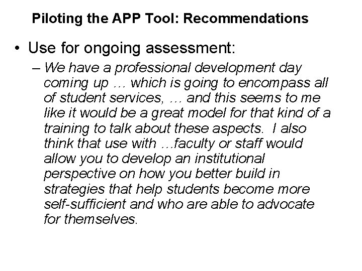 Piloting the APP Tool: Recommendations • Use for ongoing assessment: – We have a