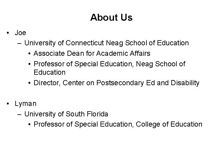 About Us • Joe – University of Connecticut Neag School of Education • Associate