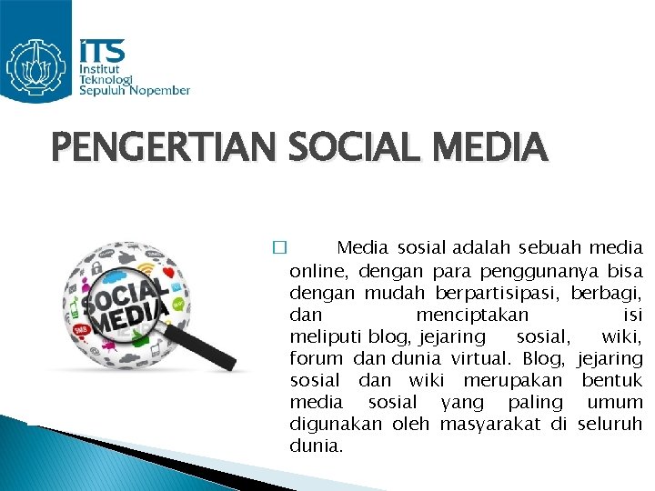 PENGERTIAN SOCIAL MEDIA � Media sosial adalah sebuah media online, dengan para penggunanya bisa