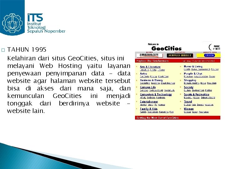 � TAHUN 1995 Kelahiran dari situs Geo. Cities, situs ini melayani Web Hosting yaitu