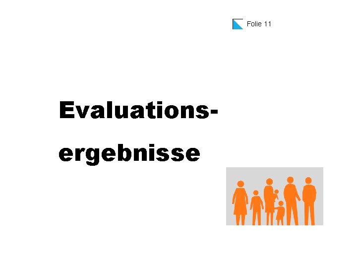 Folie 11 Evaluationsergebnisse 