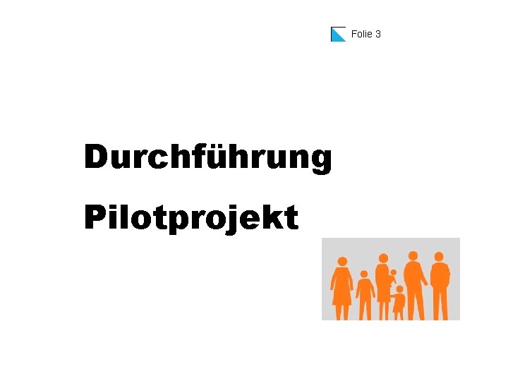 Folie 3 Durchführung Pilotprojekt 