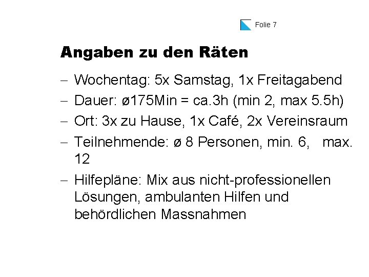 Folie 7 Angaben zu den Räten - Wochentag: 5 x Samstag, 1 x Freitagabend