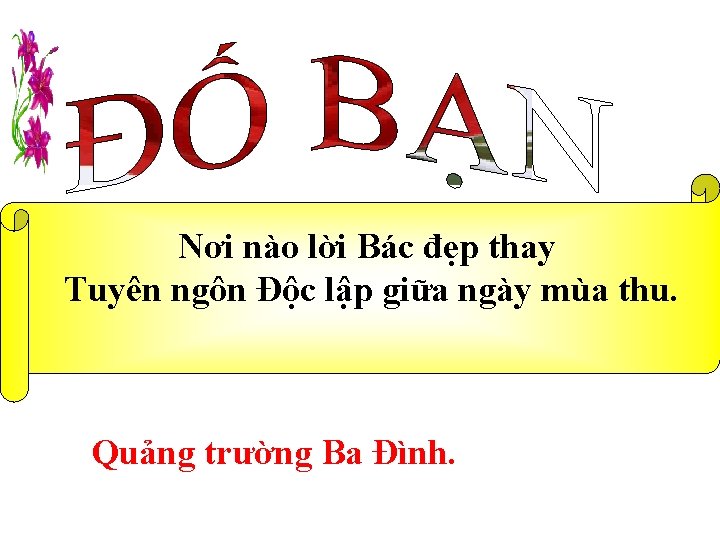 Nơi nào lời Bác đẹp thay Tuyên ngôn Độc lập giữa ngày mùa thu.