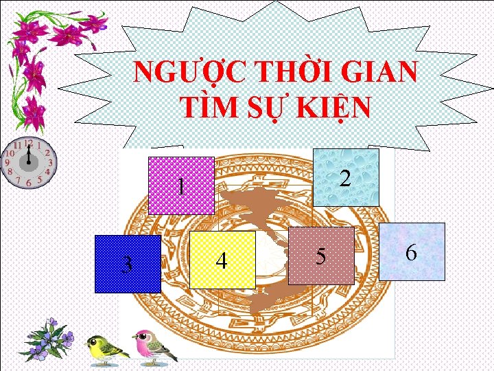 NGƯỢC THỜI GIAN TÌM SỰ KIỆN 2 1 3 4 5 6 