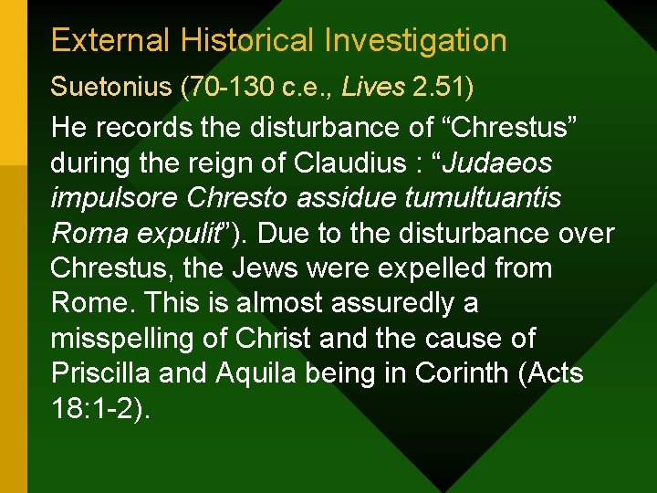 External Historical Investigation Suetonius (70 -130 c. e. , Lives 2. 51) He records