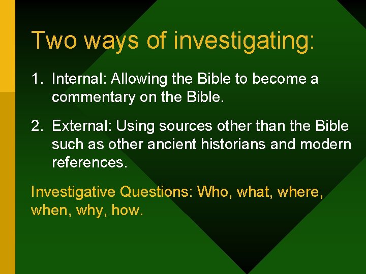 Two ways of investigating: 1. Internal: Allowing the Bible to become a commentary on