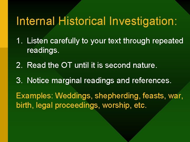 Internal Historical Investigation: 1. Listen carefully to your text through repeated readings. 2. Read