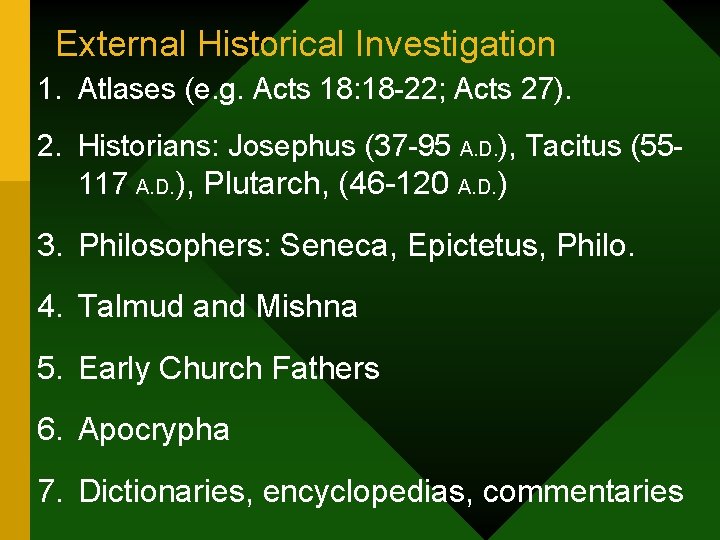 External Historical Investigation 1. Atlases (e. g. Acts 18: 18 -22; Acts 27). 2.