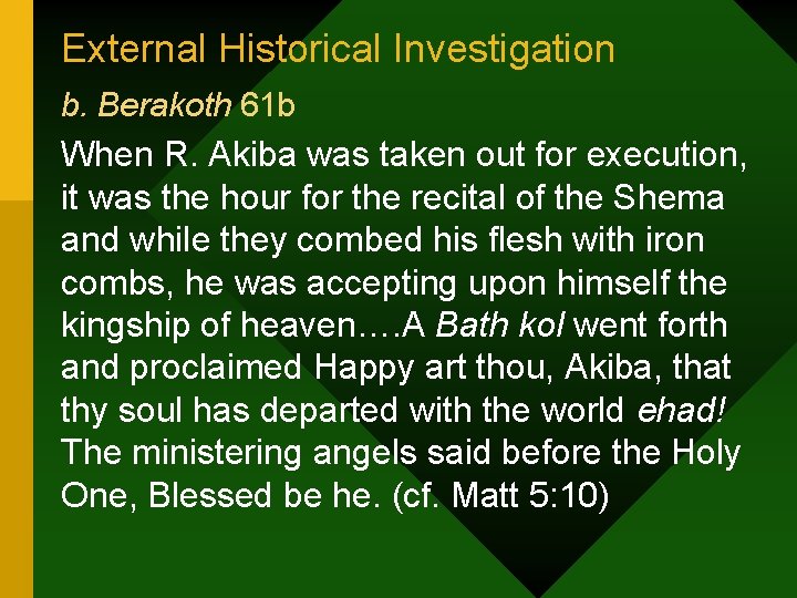 External Historical Investigation b. Berakoth 61 b When R. Akiba was taken out for