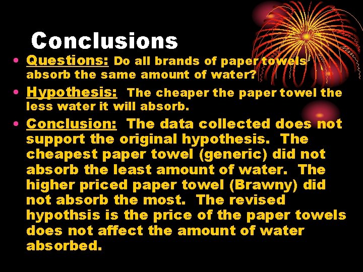Conclusions • Questions: Do all brands of paper towels absorb the same amount of