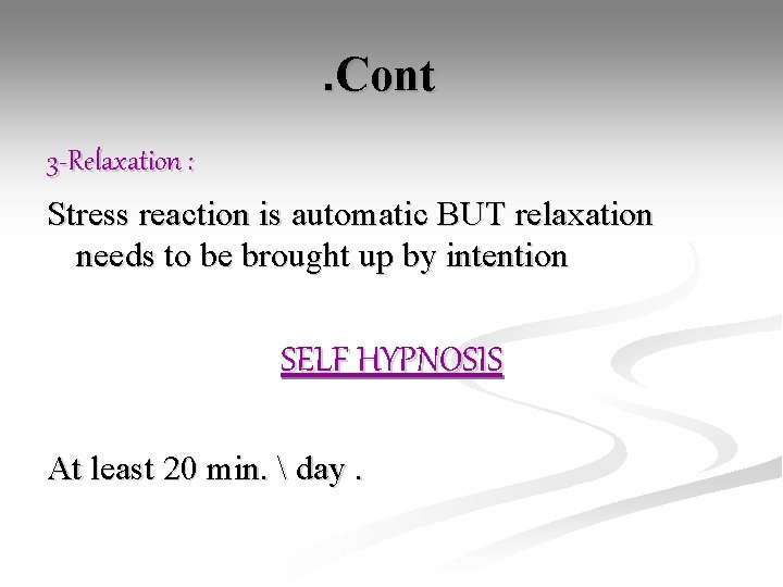 . Cont 3 -Relaxation : Stress reaction is automatic BUT relaxation needs to be