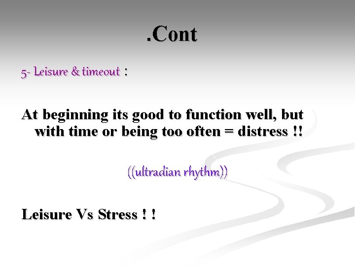 . Cont 5 - Leisure & timeout : At beginning its good to function