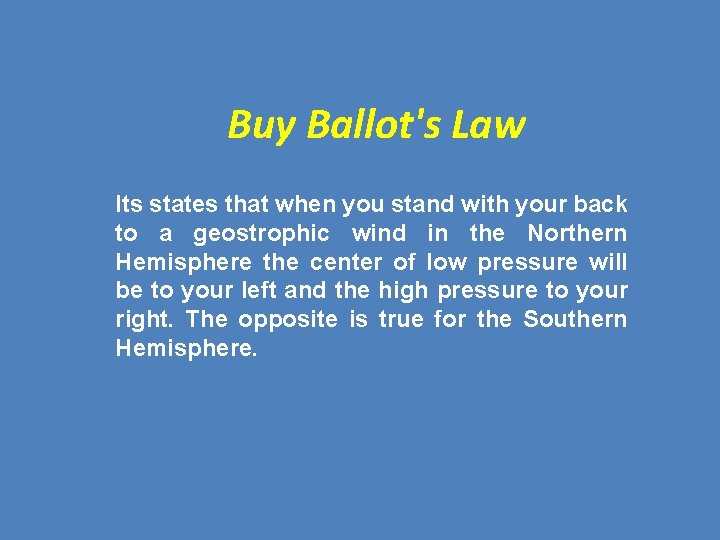 Buy Ballot's Law Its states that when you stand with your back to a