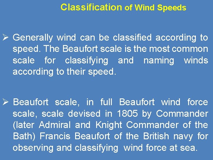 Classification of Wind Speeds Ø Generally wind can be classified according to speed. The