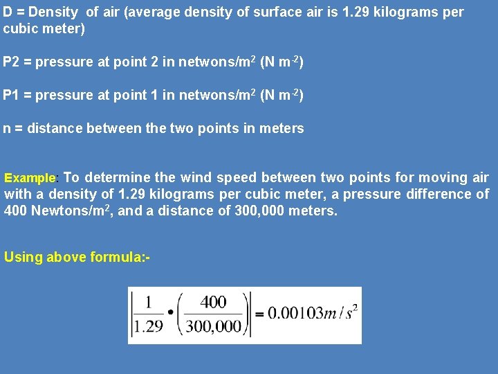 D = Density of air (average density of surface air is 1. 29 kilograms