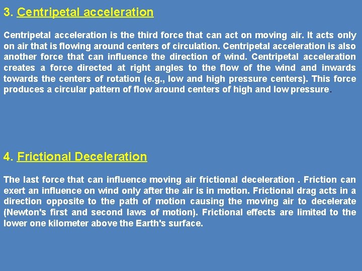 3. Centripetal acceleration is the third force that can act on moving air. It