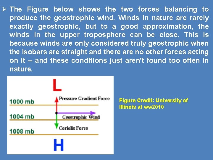 Ø The Figure below shows the two forces balancing to produce the geostrophic wind.