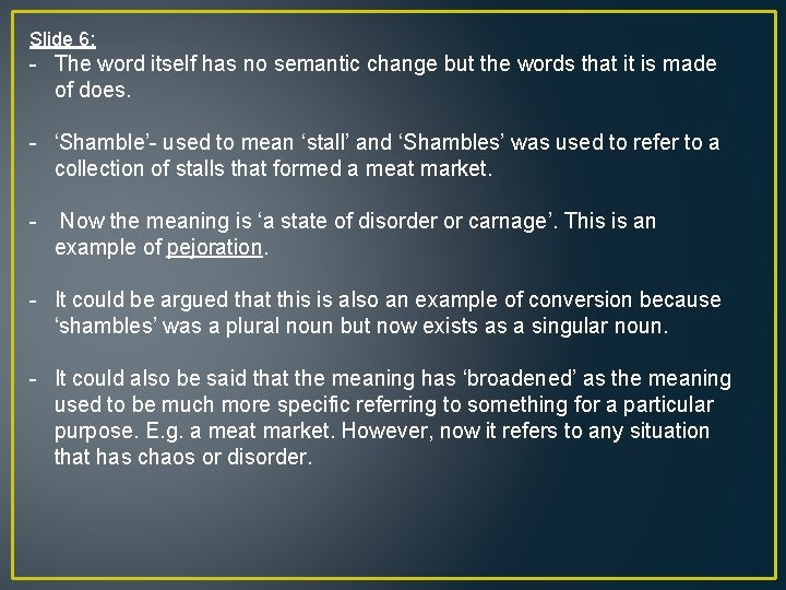 Slide 6: - The word itself has no semantic change but the words that