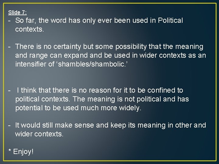 Slide 7: - So far, the word has only ever been used in Political