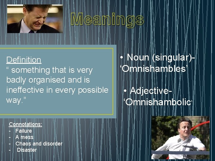 Meanings Definition “ something that is very badly organised and is ineffective in every
