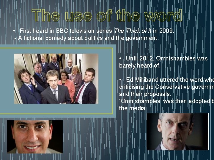 The use of the word • First heard in BBC television series The Thick
