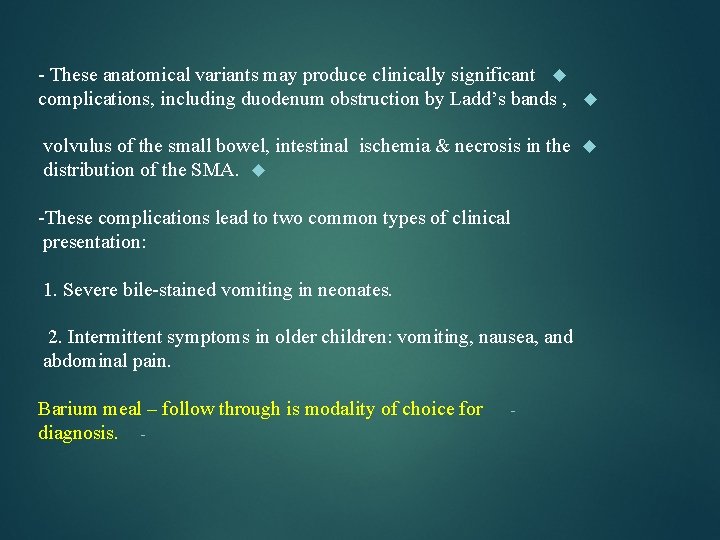 - These anatomical variants may produce clinically significant complications, including duodenum obstruction by Ladd’s