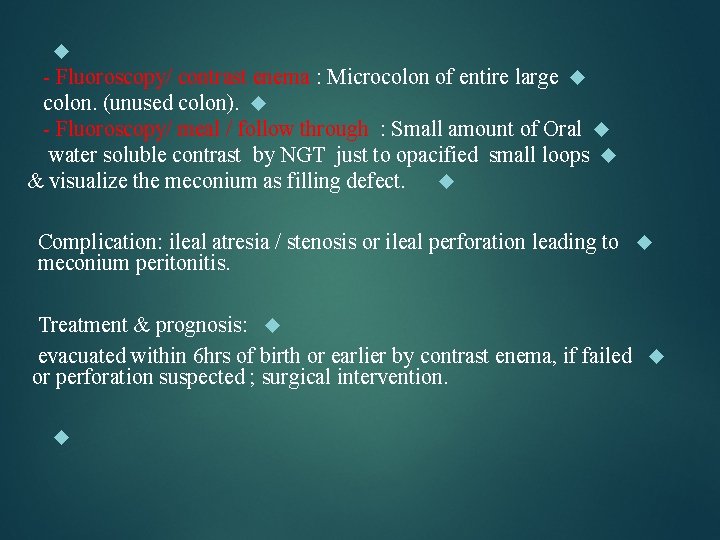  - Fluoroscopy/ contrast enema : Microcolon of entire large colon. (unused colon). -