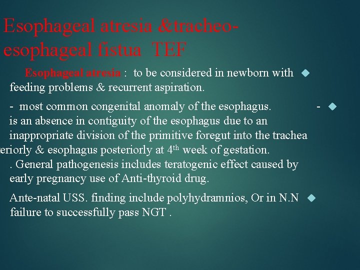 Esophageal atresia &tracheoesophageal fistua TEF Esophageal atresia : to be considered in newborn with