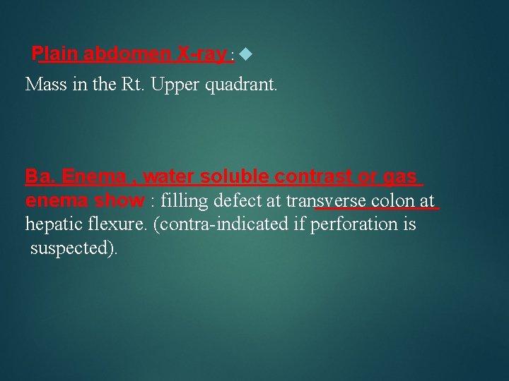 Plain abdomen X-ray : Mass in the Rt. Upper quadrant. Ba. Enema , water