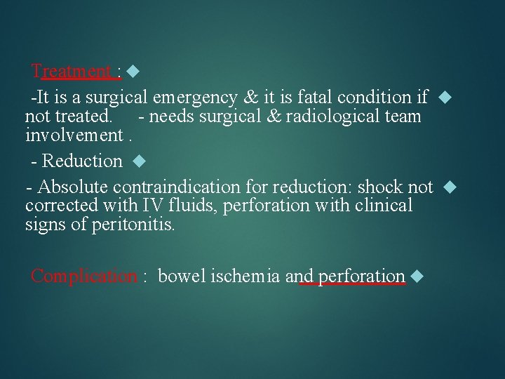 Treatment : -It is a surgical emergency & it is fatal condition if not