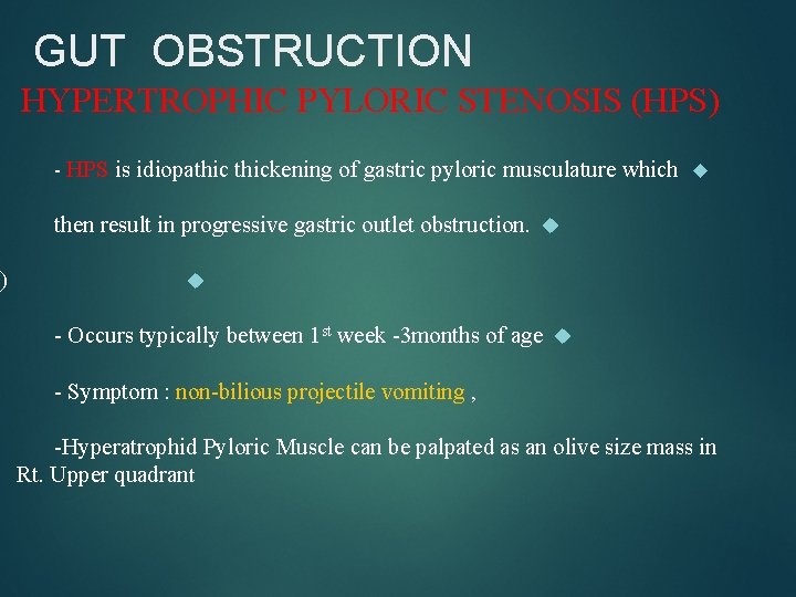 1) GUT OBSTRUCTION HYPERTROPHIC PYLORIC STENOSIS (HPS) - HPS is idiopathickening of gastric pyloric