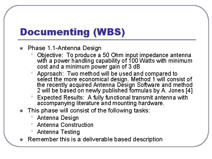 Documenting (WBS) l l l Phase 1. 1 -Antenna Design • Objective: To produce Documenting (WBS) l l l Phase 1. 1 -Antenna Design • Objective: To produce